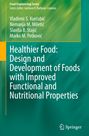 Vladimir S. Kur¿ubi¿: Healthier Food: Design and Development of Foods with Improved Functional and Nutritional Properties, Buch