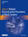 Atlas of Robotic Reconstructive Procedures in Plastic Surgery, Buch