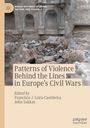 : Patterns of Violence Behind the Lines in Europe's Civil Wars, Buch