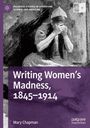 Mary Chapman: Writing Women's Madness, 1845-1914, Buch