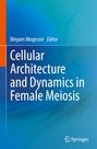 : Cellular Architecture and Dynamics in Female Meiosis, Buch