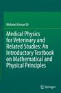 Mehmet Erman Or: Medical Physics for Veterinary and Related Studies: An Introductory Textbook on Mathematical and Physical Principles, Buch