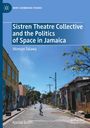 Titel: "Sistren Theatre Collective and the Politics of Space in Jamaica" von Woman Talawa. Bild einer Straßenszene.