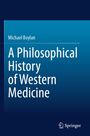 Titel: "A Philosophical History of Western Medicine". Autor: Michael Boylan. Unten rechts ist das Logo von Springer.