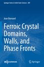 Jean Bornarel: Ferroic Crystal Domains, Walls, and Phase Fronts, Buch