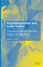 Stephen A. Kent: Psychobiographies and Godly Visions, Buch