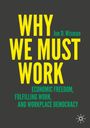 Jon D. Wisman: Why We Must Work, Buch
