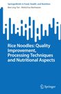 Bee Ling Tan: Rice Noodles: Quality Improvement, Processing Techniques and Nutritional Aspects, Buch