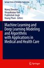 : Machine Learning and Deep Learning Modeling and Algorithms with Applications in Medical and Health Care, Buch