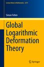 "Lecture Notes in Mathematics 2373", Autor: Simon Felten, Titel: "Global Logarithmic Deformation Theory", Logo: Springer.