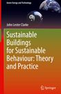 John Lester Clarke: Sustainable Buildings for Sustainable Behaviour: Theory and Practice, Buch