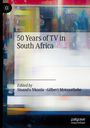 "50 Years of TV in South Africa" von Sisanda Nkoala und Gilbert Motsaathebe. Abstrakt buntes Hintergrundbild mit einem Logo.