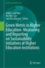 : Green Metric in Higher Education- Measuring and Reporting on Sustainability Initiatives at Higher Education Institutions, Buch