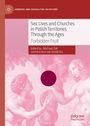 : Sex Lives and Churches in Polish Territories Through the Ages, Buch
