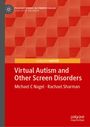 Michael C Nagel: Virtual Autism and Other Screen Disorders, Buch