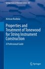 Mehran Roohnia: Properties and Treatment of Tonewood for String Instrument Construction, Buch