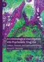 Richard Alexander: A Criminological Investigation into Psychedelic Drug Use, Buch