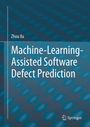 Zhou Xu: Machine-Learning-Assisted Software Defect Prediction, Buch
