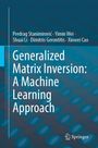 Predrag Stanimirovi¿: Generalized Matrix Inversion: A Machine Learning Approach, Buch