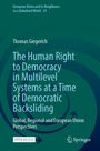 Thomas Giegerich: The Human Right to Democracy in Multilevel Systems at a Time of Democratic Backsliding, Buch