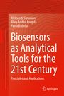 Aleksandr Simonian: Biosensors as Analytical Tools for the 21st Century, Buch