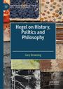 Gary Browning: Hegel on History, Politics and Philosophy, Buch