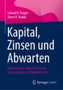Leland B. Yeager: Kapital, Zinsen und Abwarten, Buch