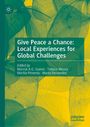 : Give Peace a Chance: Local Experiences for Global Challenges, Buch
