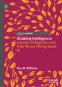 Rua M. Williams: Disabling Intelligences, Buch