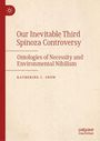 Katherine C Snow: Our Inevitable Third Spinoza Controversy, Buch