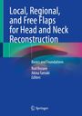: Local, Regional, and Free Flaps for Head and Neck Reconstruction, Buch