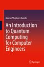 Marcus Stephen Edwards: An Introduction to Quantum Computing for Computer Engineers, Buch