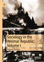 Stephan Moebius: Sociology in the Weimar Republic: Volume I, Buch