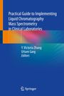 : Practical Guide to Implementing Liquid Chromatography Mass Spectrometry in Clinical Laboratories, Buch