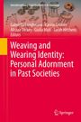 : Weaving and Wearing Identity: Personal Adornment in Past Societies, Buch