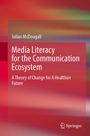 Julian Mcdougall: Media Literacy for the Communication Ecosystem, Buch