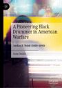Gene Smith: A Pioneering Black Drummer in American Warfare, Buch