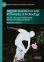 Kamila Kwapi¿ska: Organic Materialism and Philosophy of Technology, Buch