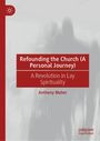 Anthony Maher: Refounding the Church (A Personal Journey), Buch
