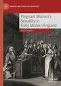 Paige Donaghy: Pregnant Women's Sexuality in Early Modern England, Buch