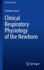 Theodore Dassios: Clinical Respiratory Physiology of the Newborn, Buch
