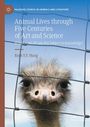 Ruth Y. Y. Hung: Animal Lives through Five Centuries of Art and Science, Buch