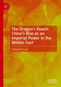 Hafizullah Emadi: The Dragon's Reach: China's Rise as an Imperial Power in the Middle East, Buch