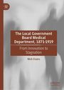 Nick Evans: The Local Government Board Medical Department, 1871-1919, Buch