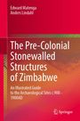 Edward Matenga: The Pre-Colonial Stonewalled Structures of Zimbabwe, Buch