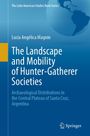 Lucia Angélica Magnin: The Landscape and Mobility of Hunter-Gatherer Societies, Buch