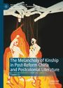 Yawen Li: The Melancholy of Kinship in Post-Reform China and Postcolonial Literature, Buch
