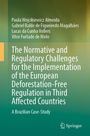 Paula Wojcikiewicz Almeida: The Normative and Regulatory Challenges for the Implementation of the European Deforestation-Free Regulation in Third Affected Countries, Buch