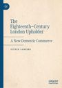 Steven Sanders: The Eighteenth-Century London Upholder, Buch