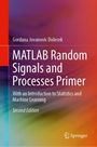 Gordana Jovanovic Dolecek: MATLAB Random Signals and Processes Primer, Buch